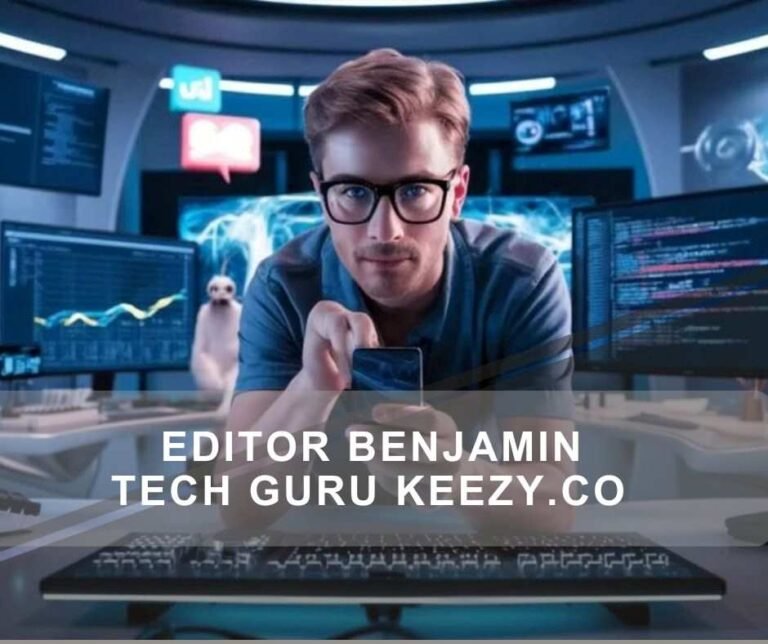 Editor Benjamin Tech Guru Keezy.Co – Get His Tech Insights!