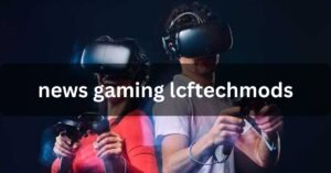 news gaming lcftechmods